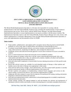 EDUCATION ACHIEVEMENT AUTHORITY OF MICHIGAN (EAA) SAFE SCHOOLS/HEALTHY STUDENTS MENTAL HEALTH IMPLEMENTATION SPECIALIST JOB DESCRIPTION The Mental Health Implementation Specialist is a full-time role responsible for assi