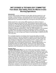 NRT SCIENCE & TECHNOLOGY COMMITTEE Fact Sheet: Site Safety Plans for Marine In-Situ Burning Operations Introduction This fact sheet provides information on site safety planning specific to in situ burning. In most instan