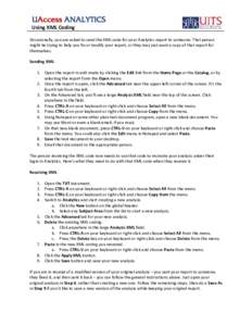 UAccess ANALYTICS Using XML Coding Occasionally, you are asked to send the XML code for your Analytics report to someone. That person might be trying to help you fix or modify your report, or they may just want a copy of