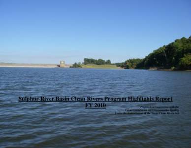 Sulphur River Basin Clean Rivers Program Highlights Report FY 2010 Prepared in Cooperation with the Texas Commission on Environmental Quality Under the Authorization of the Texas Clean Rivers Act