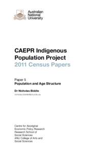 CAEPR Indigenous Population Project 2011 Census Papers Paper 5 Population and Age Structure Dr Nicholas Biddle