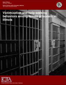 State of Illinois Pat Quinn, Governor Illinois Criminal Justice Information Authority Jack Cutrone, Executive Director  Victimization and help-seeking