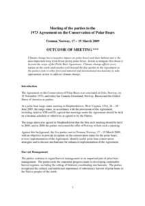 Meeting of the parties to the 1973 Agreement on the Conservation of Polar Bears Tromsø, Norway, 17 – 19 March 2009 OUTCOME OF MEETING *** Climate change has a negative impact on polar bears and their habitat and is th