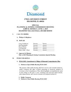 1750 E. DIVISION STREET DIAMOND, ILSPECIAL PLANNING & ZONING COMMISSION MEETING 6:00P.M. MONDAY, JUNE 1, 2015 DIAMOND VILLAGE HALL, BOARD ROOM