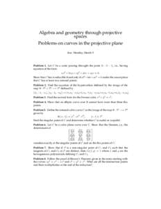 Algebra and geometry through projective spaces Problems on curves in the projective plane due: Monday, March 9  Problem 1. Let C be a conic passing throught the point [0 : 0 : 1], i.e., having