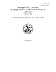 Approved: FNC[removed]December 2012 Foreign Names Committee Geographic Names Standardization Policy for Afghanistan