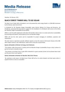 Saturday, 28 February, 2015  BLACK FOREST TIMBER MILL TO GO SOLAR The Black Forest Timber Mill in Woodend is set to be powered by solar energy thanks to a $100,000 investment by the Andrews Labor Government. In Woodend f
