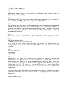 Lög Blaksambands Íslands 1. gr. Blaksamband Íslands (BLÍ) er æðsti aðili um öll blakmál innan vébanda Íþrótta- og Ólympíusambands Íslands (ÍSÍ). 2. gr. Blaksamband Íslands (BLÍ) er samband héraðssam