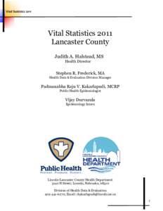 Vital Statistics[removed]Vital Statistics 2011 Lancaster County Judith A. Halstead, MS Health Director