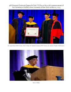 37th Honorary Doctorate Degree for Prof. C R Rao at the 167th commencement of the University at Buffalo, State University of New York on May 12, 2013 Dr. Angelo Fatta (SUNY Trustee), Prof. C R Rao, Dr. Marshall Lichtman 