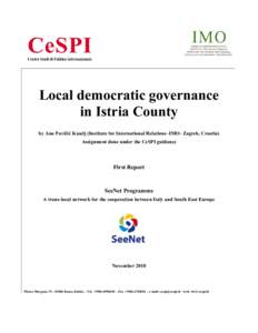 Local democratic governance in Istria County by Ana Pavičić Kaselj (Institute for International Relations -IMO- Zagreb, Croatia) Assignment done under the CeSPI guidance  First Report