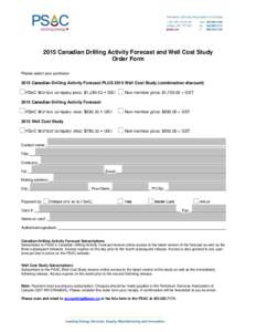 2015 Canadian Drilling Activity Forecast and Well Cost Study Order Form Please select your purchase: 2015 Canadian Drilling Activity Forecast PLUS 2015 Well Cost Study (combination discount) -member price: $1,750.00 + GS