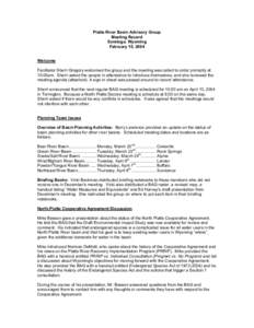 Platte River Basin Advisory Group Meeting Record Saratoga, Wyoming February 10, 2004 Welcome Facilitator Sherri Gregory welcomed the group and the meeting was called to order promptly at