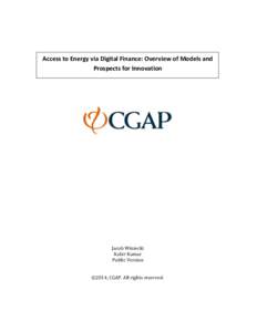 Access to Energy via Digital Finance: Overview of Models and Prospects for Innovation Jacob Winiecki Kabir Kumar Public Version