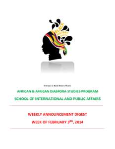 February is Black History Month.  AFRICAN & AFRICAN DIASPORA STUDIES PROGRAM SCHOOL OF INTERNATIONAL AND PUBLIC AFFAIRS