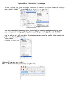 Spam Fil te r Se tu p For Entou rage To start u sing th e ne w Spam Fil te ring in Entou rage w e w il lstart b y cre ating a fol d e r b y se l