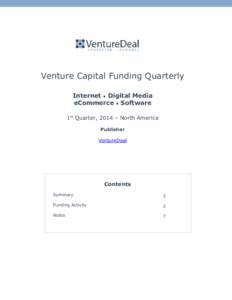 Venture Capital Funding Quarterly Internet • Digital Media eCommerce • Software 1st Quarter, 2014 – North America Publisher VentureDeal