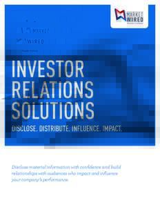 INVESTOR RELATIONS SOLUTIONS DISCLOSE. DISTRIBUTE. INFLUENCE. IMPACT.