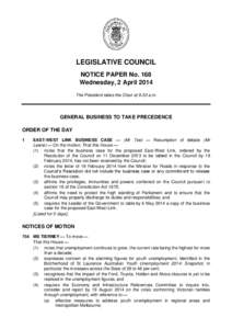 LEGISLATIVE COUNCIL NOTICE PAPER No. 168 Wednesday, 2 April 2014 The President takes the Chair at 9.30 a.m.  GENERAL BUSINESS TO TAKE PRECEDENCE