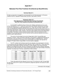 Appendix 7 Nebraska First-Time Freshmen Enrollments by Race/Ethnicity Technical Note A7.1 All data summarized in this appendix are downloaded from the National Center for Education Statistics (NCES), Integrated Postsecon