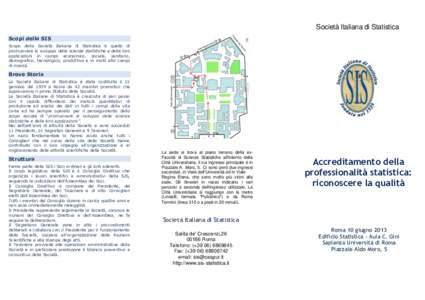 Società Italiana di Statistica Scopi della SIS Scopo della Società Italiana di Statistica è quello di promuovere lo sviluppo delle scienze statistiche e delle loro applicazioni in campo economico, sociale, sanitario, 