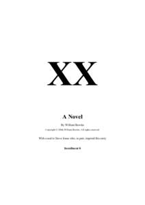 XX A Novel By William Bowles Copyright © 2004, William Bowles. All rights reserved.  With a nod to Steve Jones who, in part, inspired this story