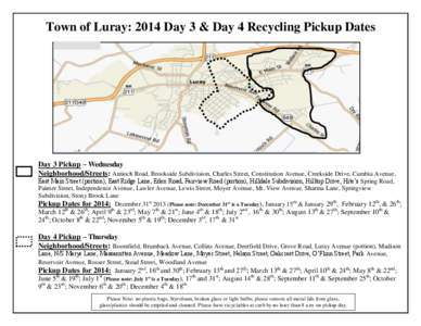 Town of Luray: 2014 Day 3 & Day 4 Recycling Pickup Dates  Day 3 Pickup – Wednesday Neighborhood/Streets: Antioch Road, Brookside Subdivision, Charles Street, Constitution Avenue, Creekside Drive, Cumbia Avenue, East Ma