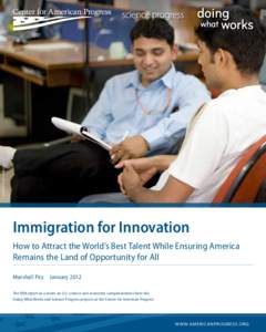 istockphoto/ VikramRaghuvanshi  Immigration for Innovation How to Attract the World’s Best Talent While Ensuring America Remains the Land of Opportunity for All Marshall Fitz  January 2012