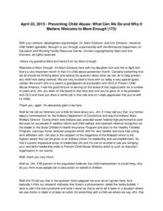 April 22, [removed]Preventing Child Abuse: What Can We Do and Why It Matters Welcome to Mom Enough[removed]With your cohosts, development psychologist, Dr. Marti Erickson, and Erin Erickson, maternal child health specialist.