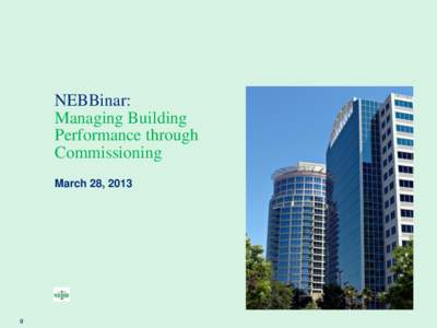 NEBBinar: Managing Building Performance through Commissioning March 28, 2013