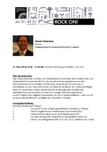 Chanin Khaochan Director Thailand Board of Investment (BOI) Büro Frankfurt 11. März 2014 | 16.30 – 17.30 Uhr: Investitionsförderung in Thailand + AEC 2015