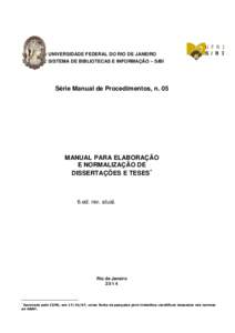 UNIVERSIDADE FEDERAL DO RIO DE JANEIRO SISTEMA DE BIBLIOTECAS E INFORMAÇÃO – SiBI Série Manual de Procedimentos, n. 05  MANUAL PARA ELABORAÇÃO