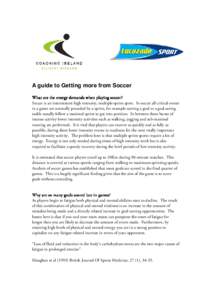 A guide to Getting more from Soccer What are the energy demands when playing soccer? Soccer is an intermittent high intensity, multiple-sprint sport. In soccer all critical events in a game are normally preceded by a spr