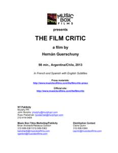 presents  THE FILM CRITIC a film by Hernán Guerschuny 98 min., Argentina/Chile, 2013