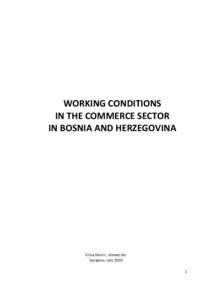 WORKING CONDITIONS IN THE COMMERCE SECTOR IN BOSNIA AND HERZEGOVINA Elma Demir, researcher Sarajevo, July 2010