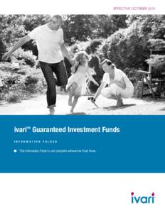 EFFECTIVE OCTOBERivari Guaranteed Investment Funds TM  I N F O R M AT I O N