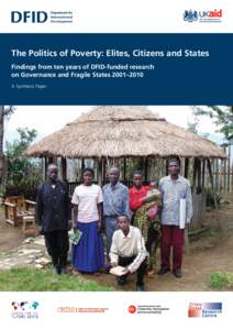 The Politics of Poverty: Elites, Citizens and States Findings from ten years of DFID-funded research on Governance and Fragile States 2001–2010 A Synthesis Paper  Acknowledgements