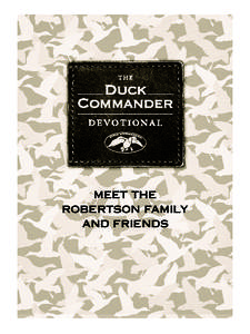 MEET THE ROBERTSON FAMILY AND FRIENDS Phil Robertson: The patriarch of our family and the Duck Commander. Phil has been studying