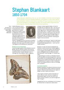 Stephan BlankaartStephan Blankaart (Middelburg, 1650) was een zeer veelzijdig en uitermate productief geleerde. Van zijn hand verschenen tientallen publicaties op het gebied van onder andere entomologie, plant