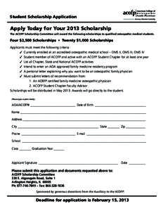 Student Scholarship Application  Apply Today for Your 2013 Scholarship The ACOFP Scholarship Committee will award the following scholarships to qualified osteopathic medical students.  Four $2,500 Scholarships • Twenty