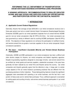 REFORMING THE U.S. DEPARTMENT OF TRANSPORTATION DISADVANTAGED BUSINESS ENTERPRISE (DBE) PROGRAMS A WINNING APPROACH: RECOMMENDATIONS TO REALIZE GREATER ACDBE AND DBE GOODS AND SERVICES SUPPLIER OPPORTUNITIES AND PARTICIP