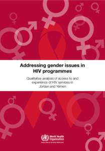 Addressing gender issues in HIV programmes Qualitative analysis of access to and experience of HIV services in Jordan and Yemen