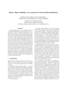 Remus: High Availability via Asynchronous Virtual Machine Replication Brendan Cully, Geoffrey Lefebvre, Dutch Meyer, Mike Feeley, Norm Hutchinson, and Andrew Warfield∗ Department of Computer Science The University of B