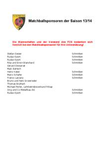 Matchballsponsoren der Saison[removed]Die Mannschaften und der Vorstand des FCS bedanken sich herzlich bei den Matchballsponsoren für ihre Unterstützung! Stefan Geiser Rudaz-Sport