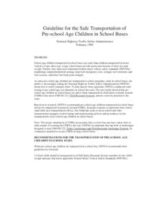 Guideline for the Safe Transportation of Pre-school Age Children in School Buses National Highway Traffic Safety Administration February[removed]Introduction