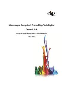 Microscopic Analysis of Printed Dip-Tech Digital Ceramic Ink Written by: Andy Shipway, PhD // Dip-Tech Ink R&D