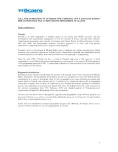 CALL FOR EXPRESSION OF INTEREST FOR CARRYING OUT A BASELINE SURVEY FOR GOVERNANCE AND HUMAN RIGHTS PROGRAMME IN UGANDA Terms of Reference Trócaire Trócaire is an Irish organisation, a member agency of the Caritas and C