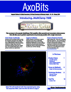 AxoBits Integrated Solutions for Cellular Neuroscience, Cell-B Based Screening and Microarray Analysis z Vol. 40 z February 2004 Introducing...MultiClamp 700B