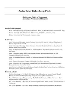 Andre Peter Liebenberg, Ph.D. Robertson Chair of Insurance Associate Professor of Finance Academic Background Ph.D. University of Georgia, Terry College of Business, Athens, GA, Risk Management and Insurance, 2004