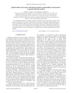 PHYSICAL REVIEW B 74, 085307 共2006兲  Qubit feedback and control with kicked quantum nondemolition measurements: A quantum Bayesian analysis Andrew N. Jordan1,2,3 and Alexander N. Korotkov4 1Department